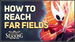 How to reach Far Fields Hollow Knight Silksong