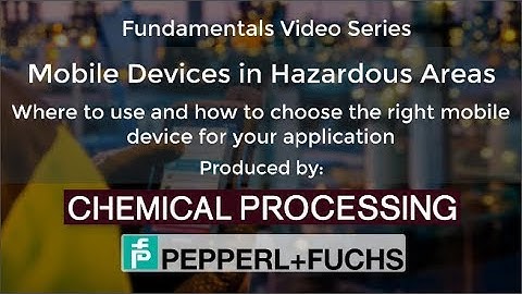 Fundamentals Video Series - Mobile Devices for Hazardous Areas