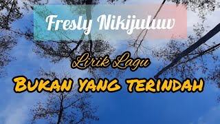 Fresly Nikijuluw-Bukan Yang Terindah💔(lirik)