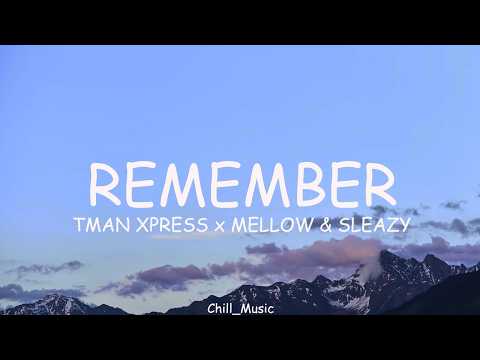 Tman Xpress, Mellow & Sleazy - Remember (Lyrics) (Loop Video)