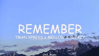 Tman Xpress, Mellow & Sleazy - Remember (Lyrics) (Loop Video)