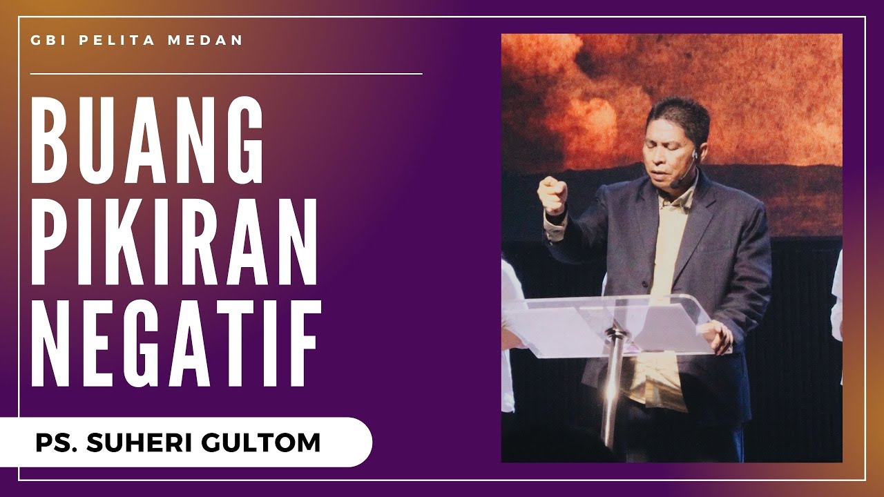 BUANG PIKIRAN NEGATIF | Ps. Suheri Gultom | Official GBI PELITA Medan