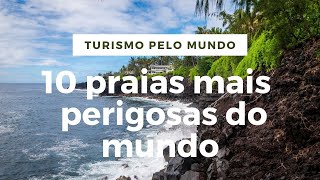 10 praias mais perigosas do mundo