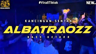 ALBATRAOZZ - KANCINGAN SENTAK 🌴 AKHIR TAHUN - BASS GETARR 🌴 ECHAN REMIXR 🔥 2025