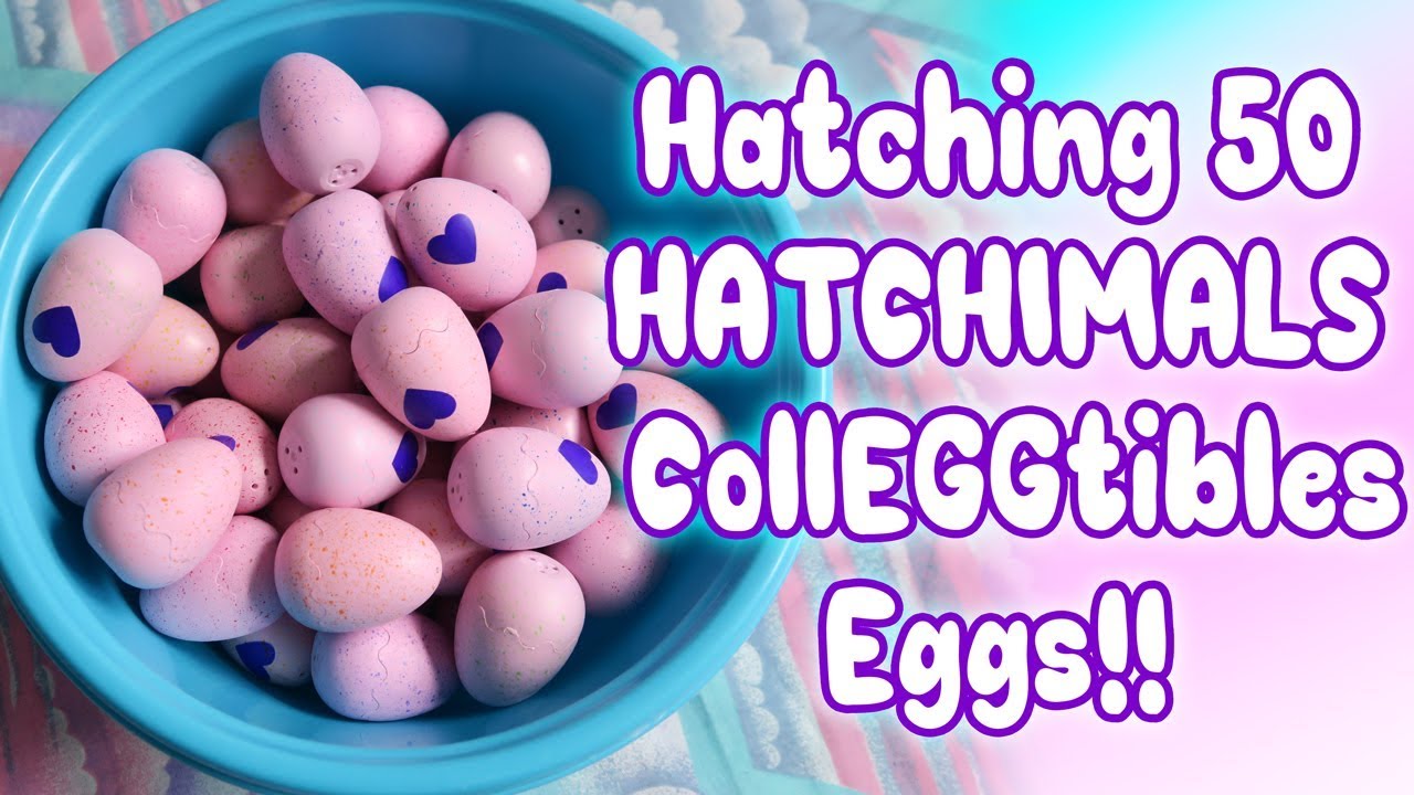 Hatching 50 Hatchimals Colleggtibles Season 2 Eggs