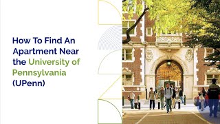 The ultimate guide on finding an apartment near the University of Pennsylvania