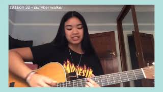 session 32 -  summer walker (acoustic cover)