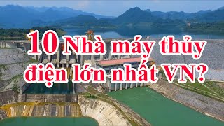 Top 10 Thủy Điện Lớn Nhất Việt Nam