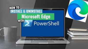 Microsoft Edge Install and Uninstall (PowerShell)