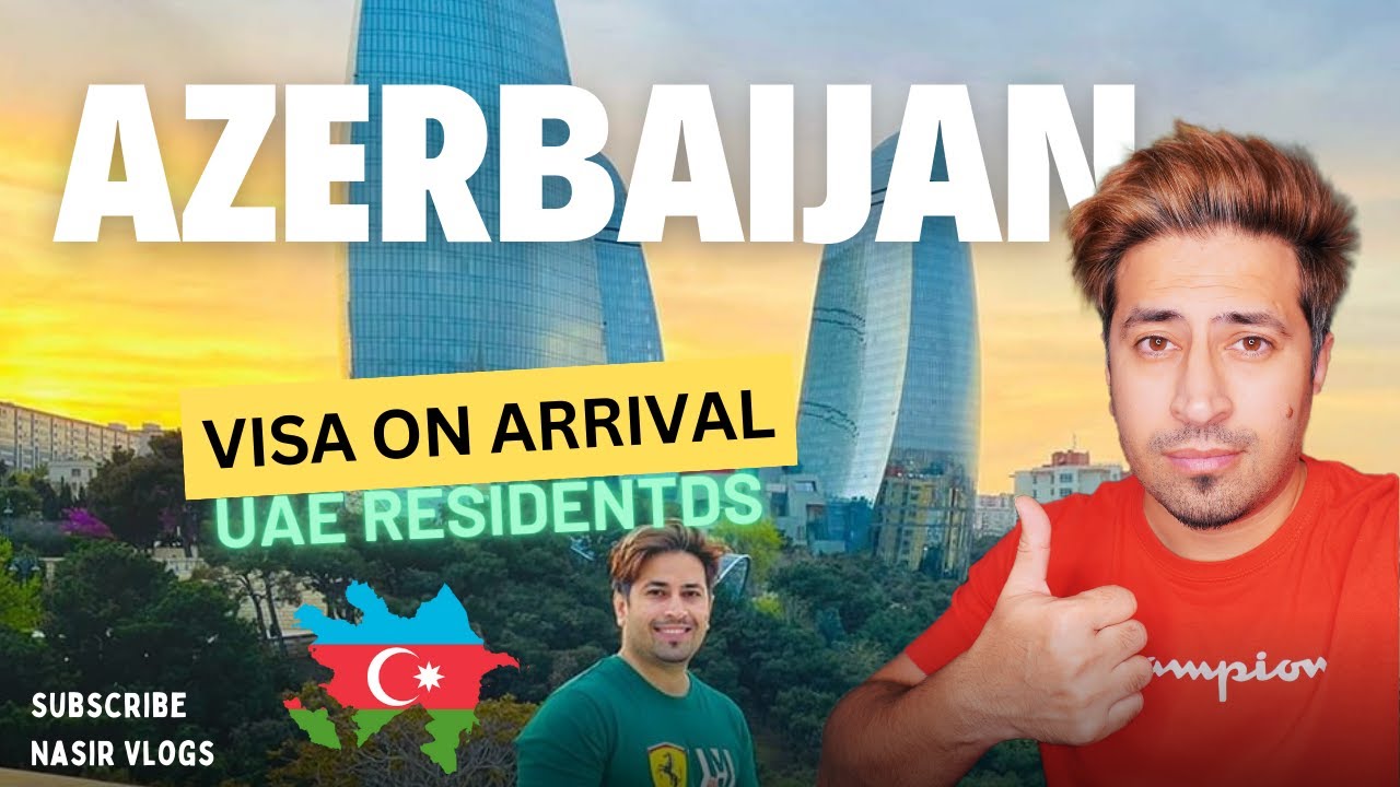 Azerbaijan Visa on Arrival UAE Residents: Essential Details Before You Travel! 🇦🇿✈️ | Pre-Trip Guide