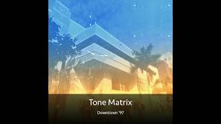 Tone Matrix - Downtown '97