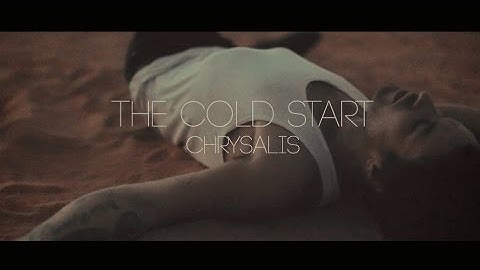 The Cold Start - Chrysalis (Official Music Video - HD)