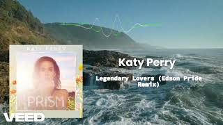 Katy Perry - Legendary Lovers (Edson Pride Remix)