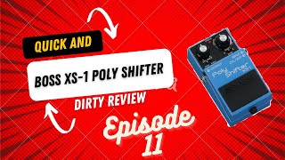 Quick and Dirty Reviews: Episode 11 - Boss XS-1 Poly Shifter