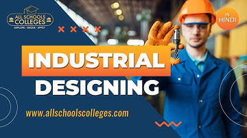How to learn Industrial Design |  Course, Admission, Job, Salary, Top Recruiting Companies