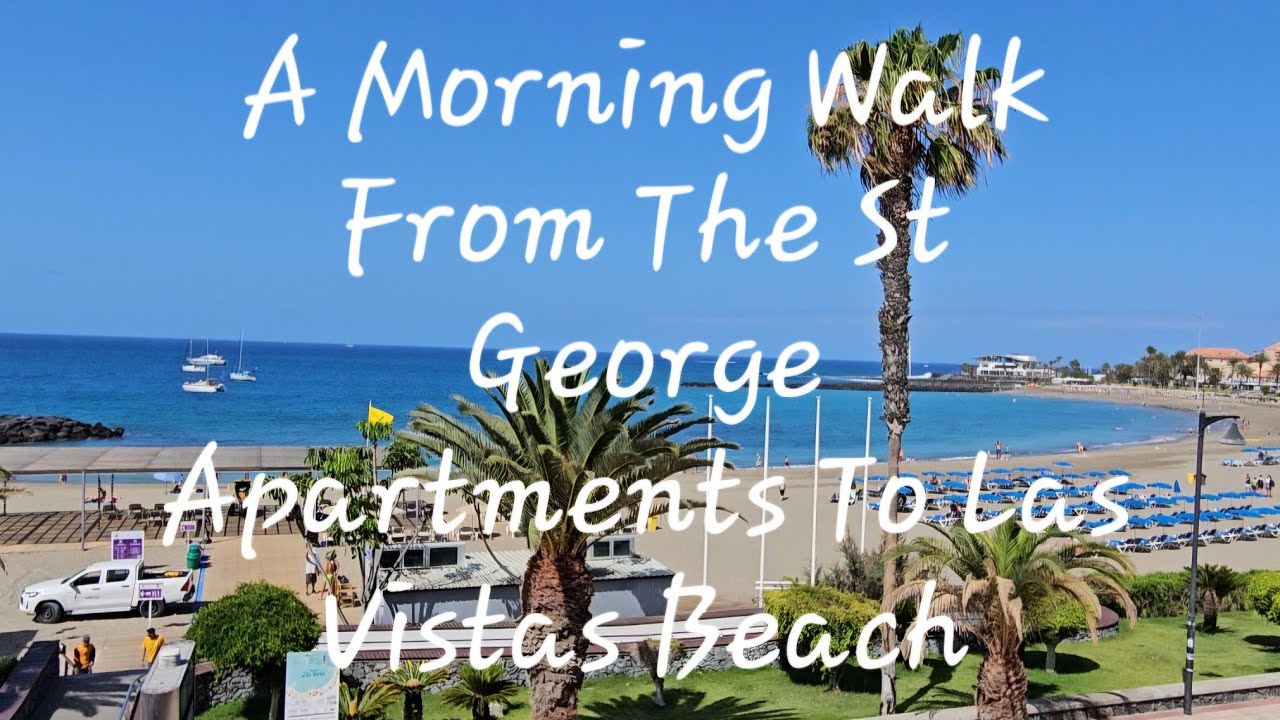 A Morning Walk From The St George Apartments Los Christianos Tenerife To Las Vistas Beach 30.05.25