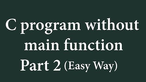 C program without main() function CodeBlocks | part 2 |