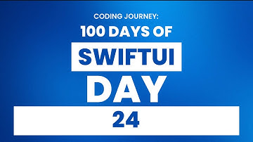 100 days of SwiftUI: Day 24