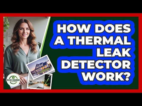 How Does A Thermal Leak Detector Work