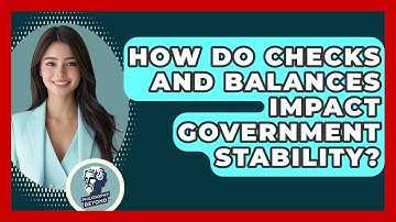 How Do Checks And Balances Impact Government Stability? - Philosophy Beyond