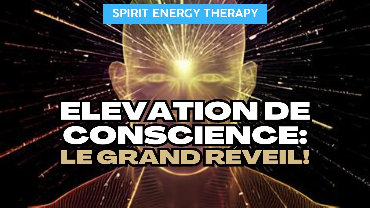 Elévation de conscience : Le GRAND réveil, sortie de l'ombre 