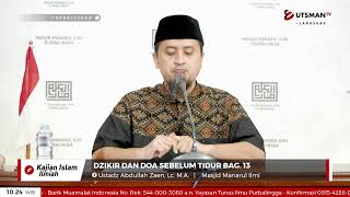 LIVE  Dzikir Dan Doa Sebelum Tidur Bagian 13. - Ustadz Abdullah Zaen, Lc. M.A.