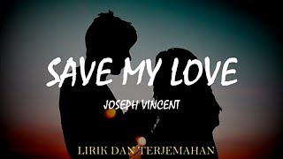 LIRIK TERJEMAHAN SAVE MY LOVE - JOSEPH VINCENT