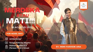 MERDEKA ATAU MATI!!! | Ev. Indri Pardede Aria | Sungai Sukacita Ministry