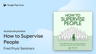 How to Supervise People by Fred Pryor Seminars · Audiobook preview