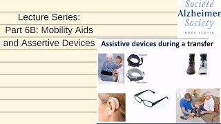 Lecture Series 6B - Mobility Aids and Assistive Devices