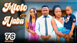 MTOTO WA AJABU Full Episode [ 76 ] #love 