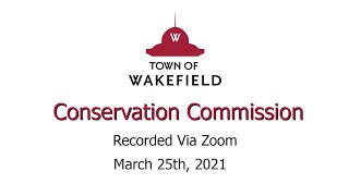Wakefield Conservation Commission Meeting - March 25th, 2021