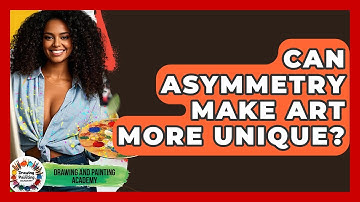 Can Asymmetry Make Art More Unique? - Drawing and Painting Academy