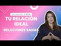 ¿Tu relación ideal? Descubre 5 Claves para Construir Relaciones Sanas