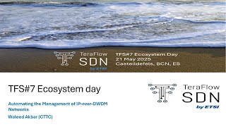 TFS#7 Ecosystem Day -Automating the Management of IP-over-DWDM Networks by Waleed Akbar (CTTC)