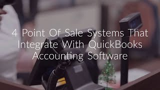 4 POS Systems That Integrates with QuickBooks Accounting Software