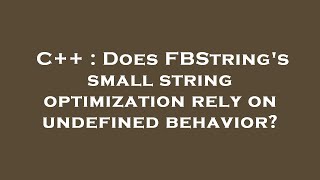 Famous C++ : Does FBString's small string optimization rely on undefined behavior? Wealth