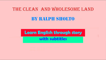 Learn English through story and subtitles★The Clean and Wholesome Land by Ralph Sholto ★