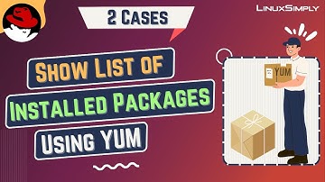 2 Easy Ways to List Installed Packages Using YUM! | LinuxSimply