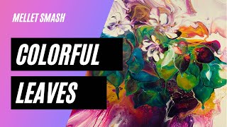 Fancy Leaves - Acrylic Pouring Tutorial - Mallet Smash, Ballon Rolls, Spoon Dips Flowers @LamJasmineArt