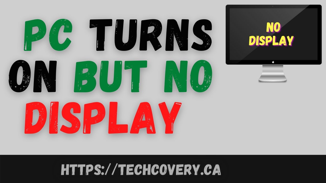 How to Fix Your PC Turns On but No Display Problem in Windows 10 / No