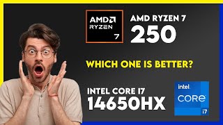 AMD Ryzen 7 250 vs Intel Core i7 14650HX Comparison