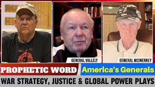Generals Vallely and McInerney PROPHETIC WORD Updates - War Strategy, Justice &amp; Global Power Plays