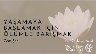 Yaşamaya Başlamak İçin Ölümle Barışmak / Cem Şen