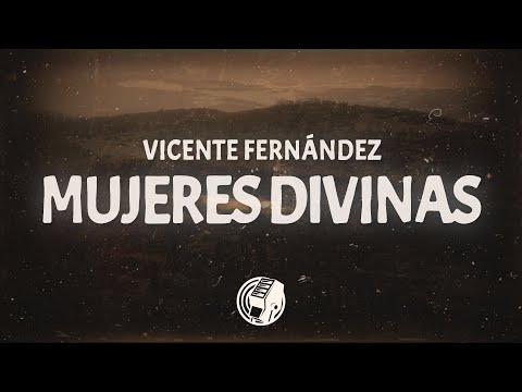 Vicente Fernández - Mujeres Divinas (Letra/Lyrics)