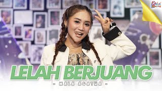 LELAH BERJUANG - MALA AGATHA