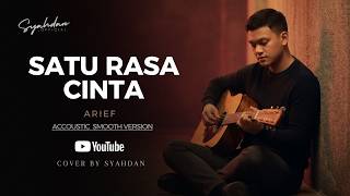 Satu Rasa Cinta – Arief - Cover Smooth Akustik By Syahdan | Lagu Pop Terpopuler