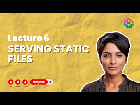 Lecture 6: Serving Static Files