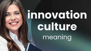 Understanding Innovation Culture in Simple Terms