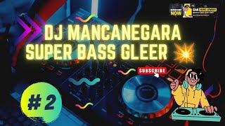 DJ MANCANEGARA ‼️SUPER BASS GLEERR 💥